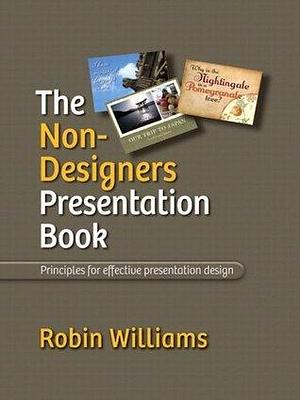 Non-Designer's Presentation Book, The by Robin P. Williams, Robin P. Williams