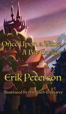 Once Upon a Time, A Bit Earlier by Erik Peterson