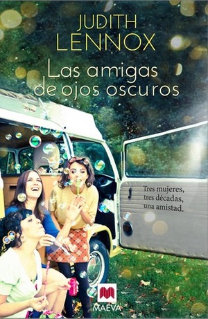 Las amigas de ojos oscuros by Judith Lennox