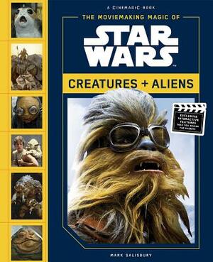 Moviemaking Magic of Star Wars: Creatures & Aliens by Abrams Books