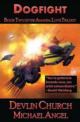 Dogfight - Book Two of the Amanda Love Trilogy by Devlin Church, Michael Angel