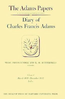 Diary of Charles Francis Adams, Volume 4: September 1829 - December 1832 by Charles Francis Adams