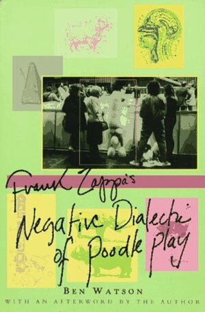Frank Zappa: The Negative Dialectics of Poodle Play by Ben Watson