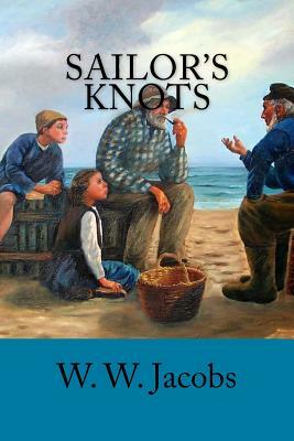 Sailor's Knots by W.W. Jacobs