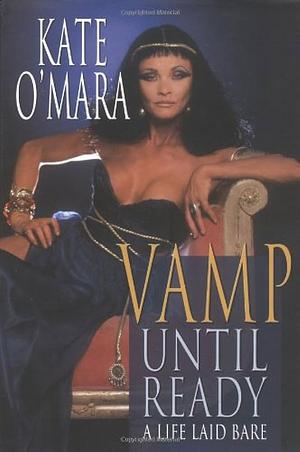 Vamp Until Ready by Kate O'Mara