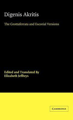 Digenis Akritis: The Grottaferrata and Escorial Versions by Unknown