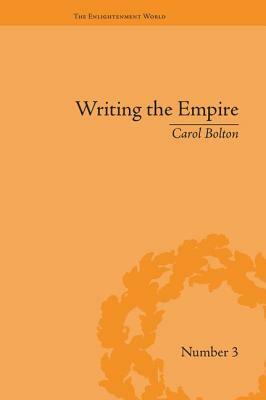 Writing the Empire: Robert Southey and Romantic Colonialism by Carol Bolton