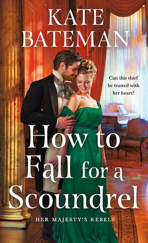 How to Fall for a Scoundrel by Kate Bateman
