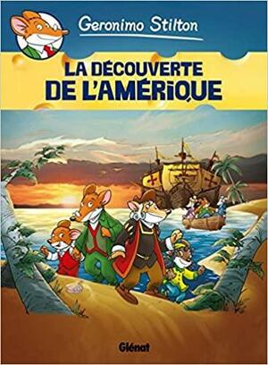 La Découverte De L'amérique by Geronimo Stilton