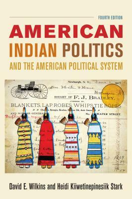 American Indian Politics and the American Political System by David E. Wilkins, Heidi Kiiwetinepinesiik Stark