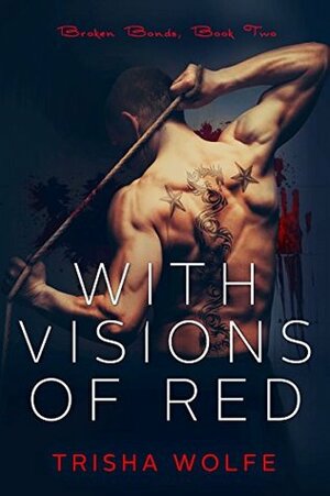 With Visions of Red Book Two by Trisha Wolfe