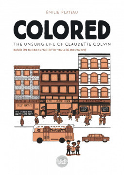 Colored: The Unsung Life of Claudette Colvin by Emilie Plateau