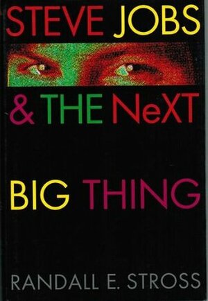 Steve Jobs & the NeXT Big Thing by Lee Goerner, Randall E. Stross