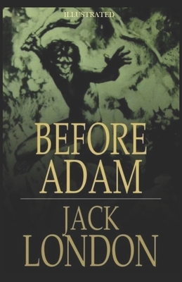 Before Adam (Illustrated) by Jack London