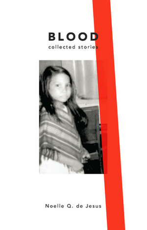 Blood Collected Stories by Noelle Q. de Jesus