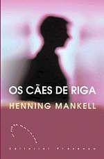 Os Cães de Riga by Henning Mankell