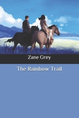 The Rainbow Trail by Zane Grey