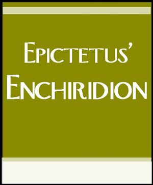 Epictetus' Enchiridion: Handbook of Stoic Life Principles by Epictetus, Donald Carlson