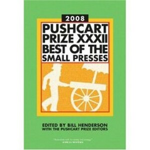 Pushcart Prize XXXII: Best of the Small Presses by Bill Henderson