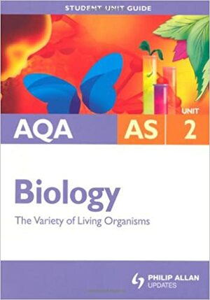 Variety Of Living Organisms: Student Biology Guide, Aqa As Unit 2 by Steve Potter