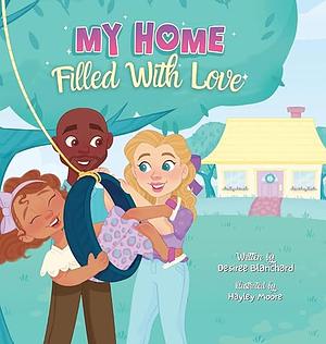 My Home Filled With Love by Hayley Moore, Desiree Blanchard