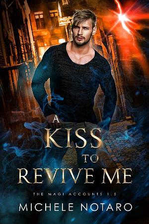 A Kiss To Revive Me by Michele Notaro