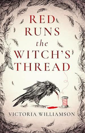 Red Runs the Witch's Thread by Victoria Williamson, Victoria Williamson