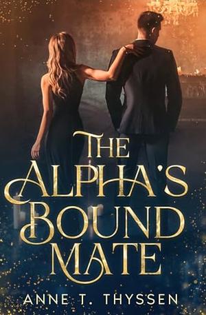 The Alpha's Bound Mate by Anne T. Thyssen