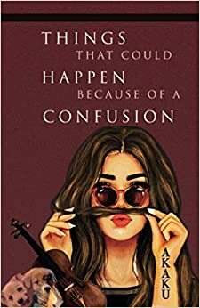 Confusion: Things that could happen because of a misunderstanding... by Akaku Red