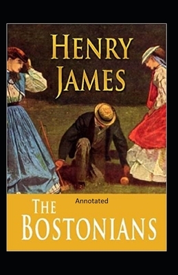 The Bostonians- By Henry James(Annotated) by Henry James