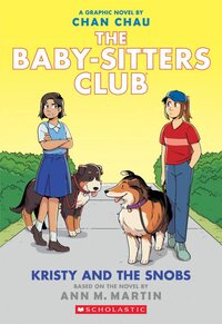 Kristy and the Snobs: A Graphic Novel (Baby-sitters Club #10) by Ann M. Martin, Chan Chau