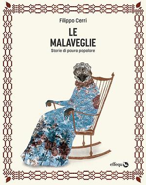 Le malaveglie. Storie di paura popolare by Filippo Cerri