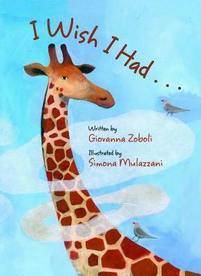 I Wish I Had . . . by Simona Mulazzani, Giovanna Zoboli