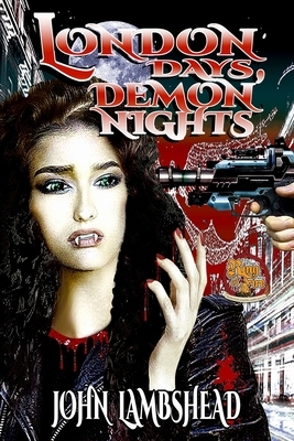 London Days, Demon Nights by John Lambshead