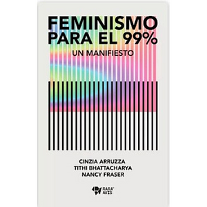 Feminismo para el 99%. Un manifiesto by Cinzia Arruzza