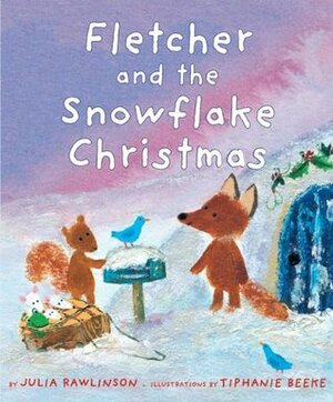 Fletcher and the Snowflake Christmas by Julia Rawlinson, Tiphanie Beeke