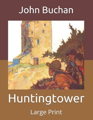 Huntingtower [Large Print] by John Buchan