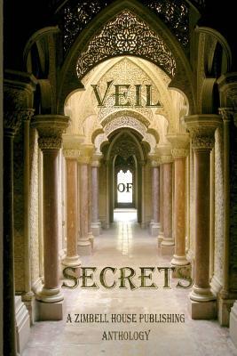 Veil of Secrets: A Zimbell House Anthology by Zimbell House Publishing