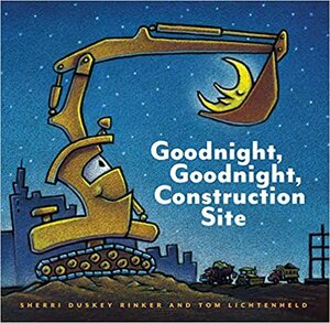 Noapte bună, noapte bună, șantier sub clar de lună by Sherri Duskey Rinker, Tom Lichetenheld