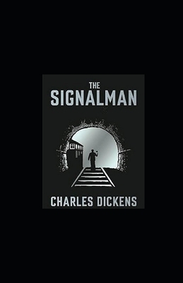 The Signal-Man Illustrated by Charles Dickens