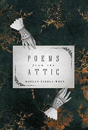 Poems from the Attic by Morgan Nikola-Wren