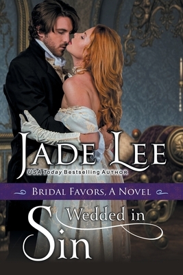 Wedded in Sin (A Bridal Favors Novel) by Jade Lee