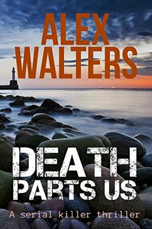 Death Parts Us by Alex Walters