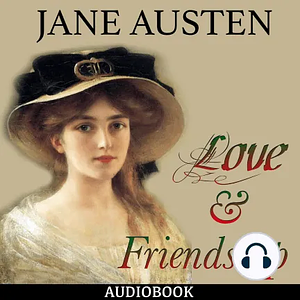 Love and Friendship by Jane Austen