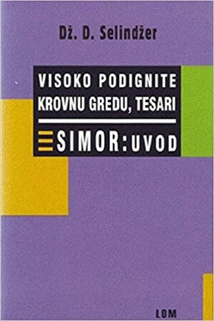 Visoko podignite krovnu gredu, tesari; Simor: uvod by J.D. Salinger