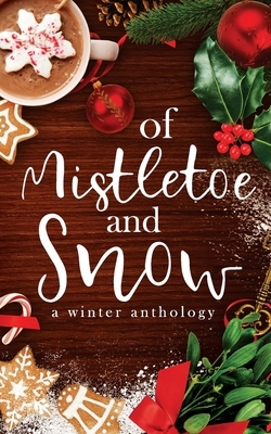 Of Mistletoe and Snow by Perla Nasser, H. R. Schwartz, Mileva Anastasiadou