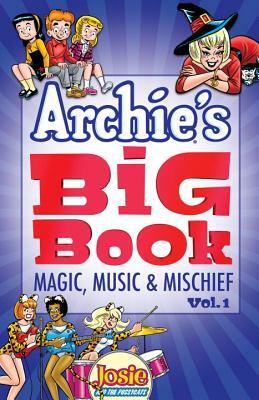 Archie's Big Book, Volume 1: Magic, Music & Mischief by Archie Superstars