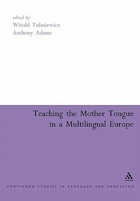 Teaching the Mother Tongue in a Multilingual Europe by Anthony Adams