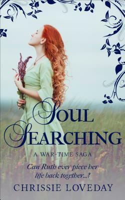 Soul Searching: A War-Time Saga by Chrissie Loveday