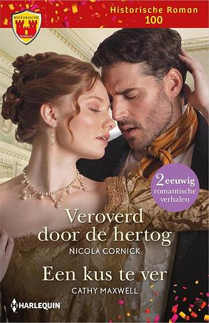Veroverd door de hertog / Een kus te ver by Nicola Cornick, Cathy Maxwell